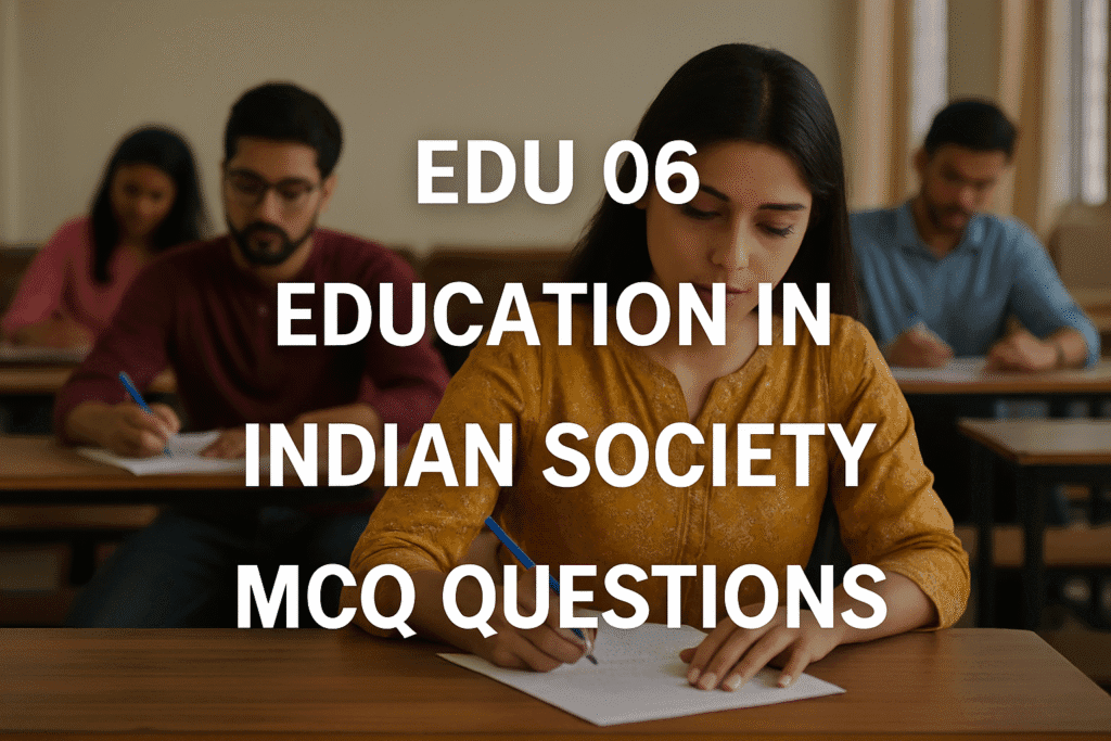 edu 06 education in indian society mcq